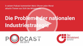 Bei der Nationalen Industriestrategie wird der Mittelstand gänzlich vernachlässigt, kritisiert Mario Ohoven in seinem Podcast.