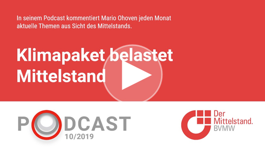 In seinem aktuellen Podcast kritisiert Mario Ohoven das Klimapaket der GroKo.