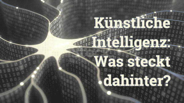 Künstliche Intelligenz: Was steckt dahinter?