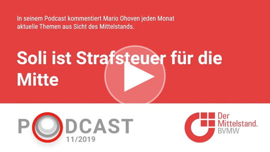 In seinem aktuellen Podcast fordert Mittelstandspräsident Mario Ohoven die vollständige Abschaffung des Soli.
