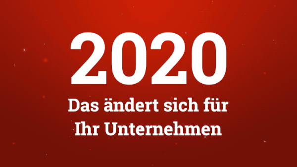 Das ändert sich 2020 für Ihr Unternehmen