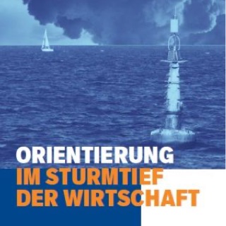 Im Sturmtief der Wirtschaft das Steuer nicht aus der Hand geben