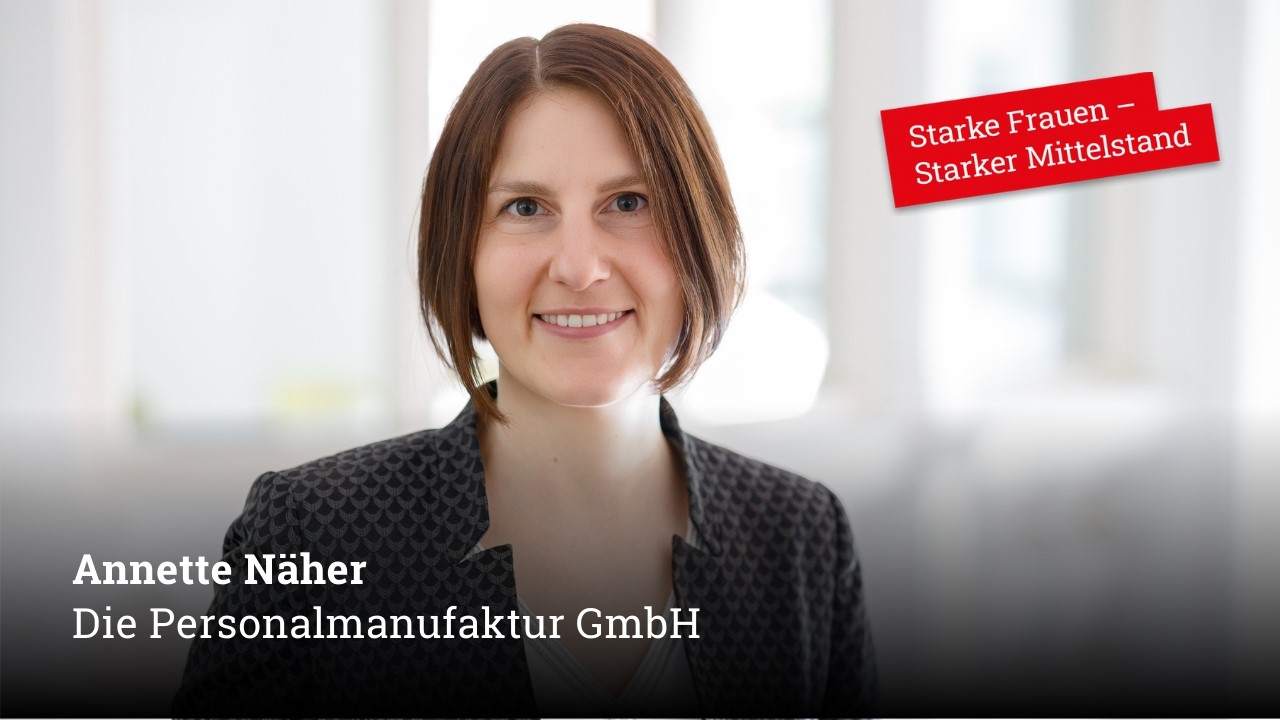 Starke Frauen im Mittelstand! HEUTE: Annette Näher