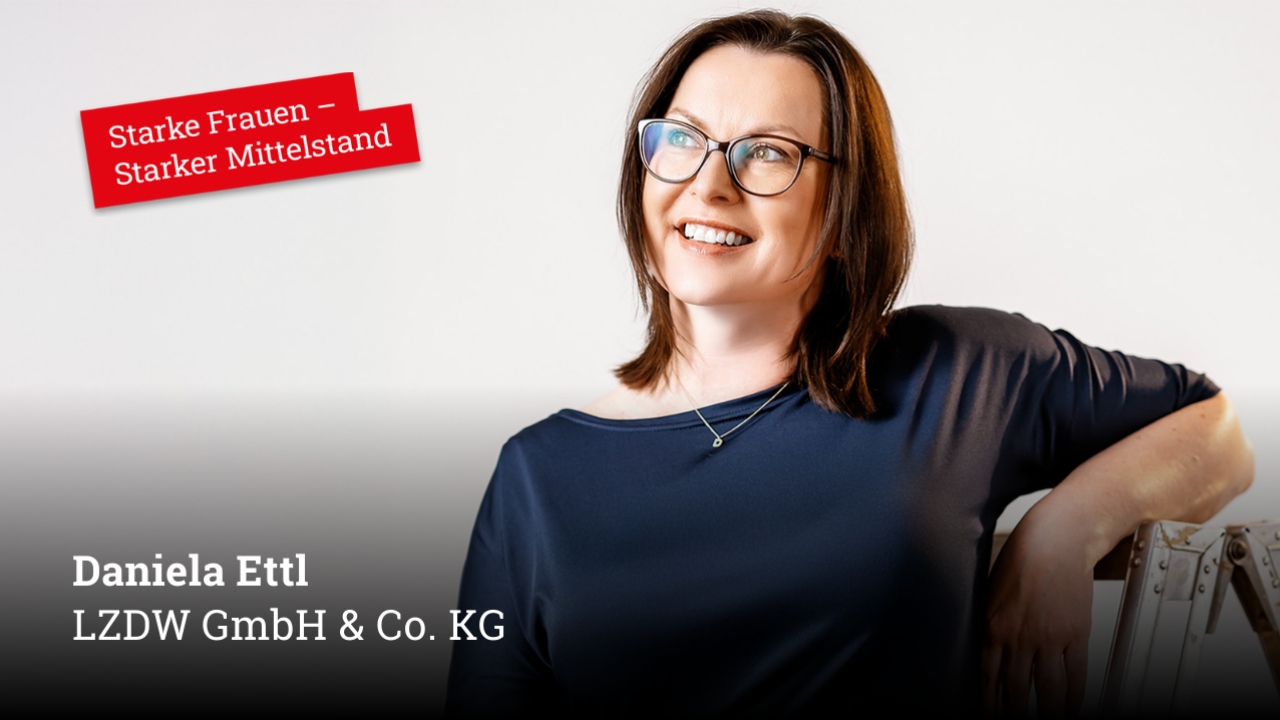 Starke Frauen im Mittelstand! HEUTE: Daniela Ettl