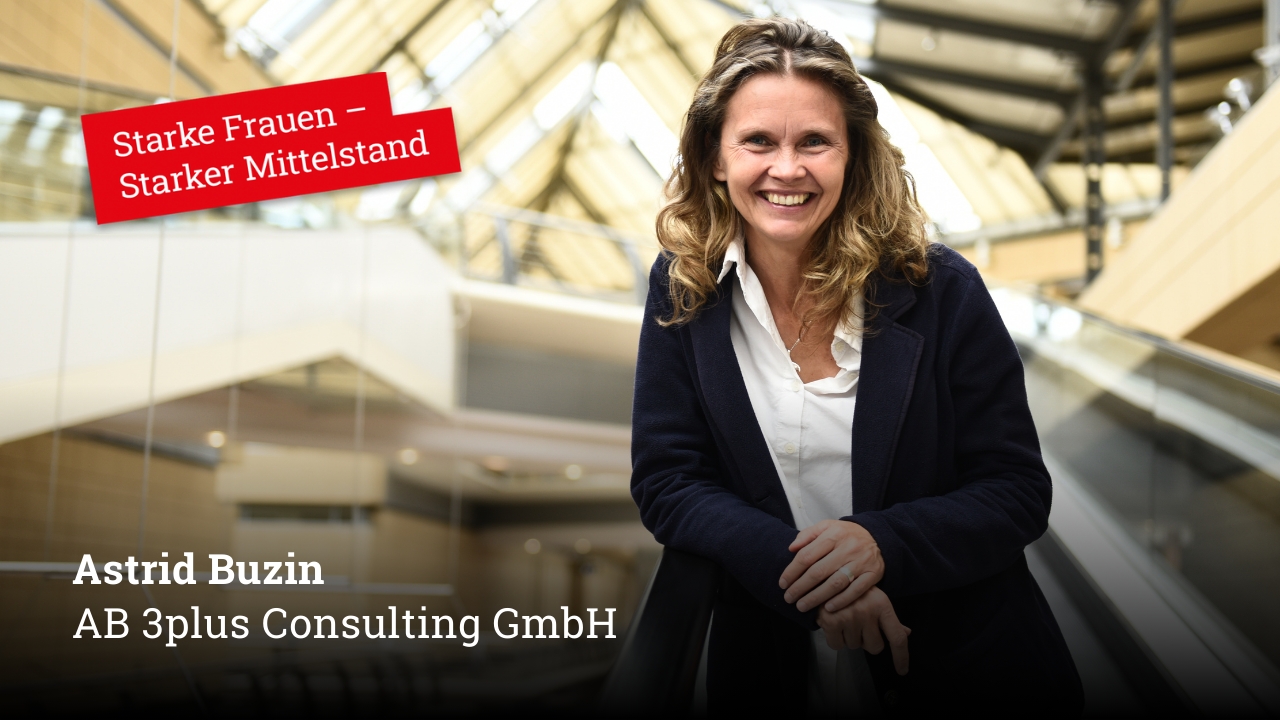 Starke Frauen im Mittelstand! HEUTE: Astrid Buzin