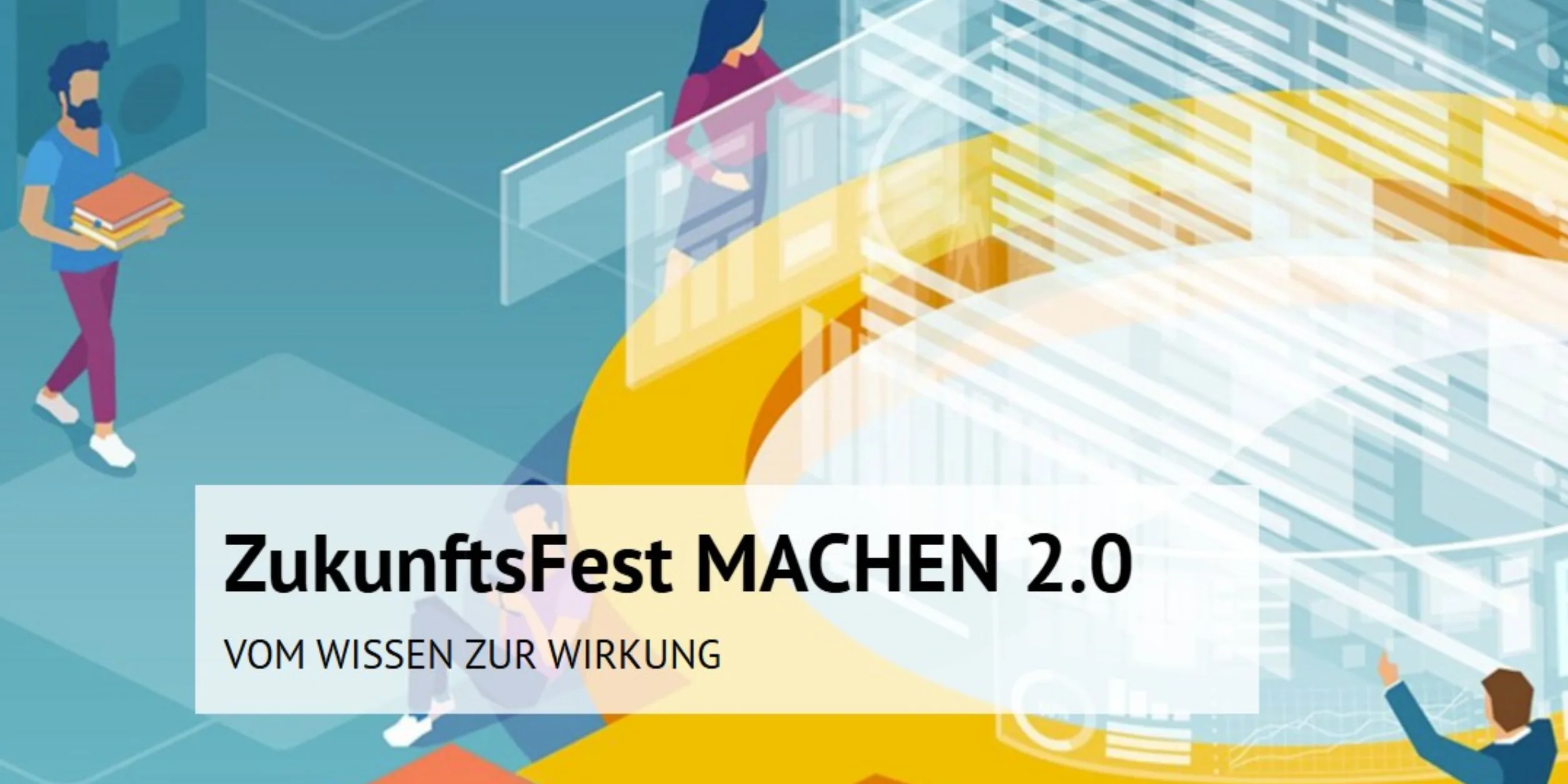 Header ZukunftsFest MACHEN 2.0 - VOM WISSEN ZUR WIRKUNG
