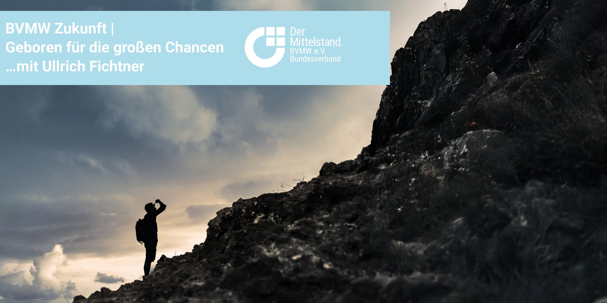 Header BVMW Zukunft | Geboren für die großen Chancen …mit Ullrich Fichtner