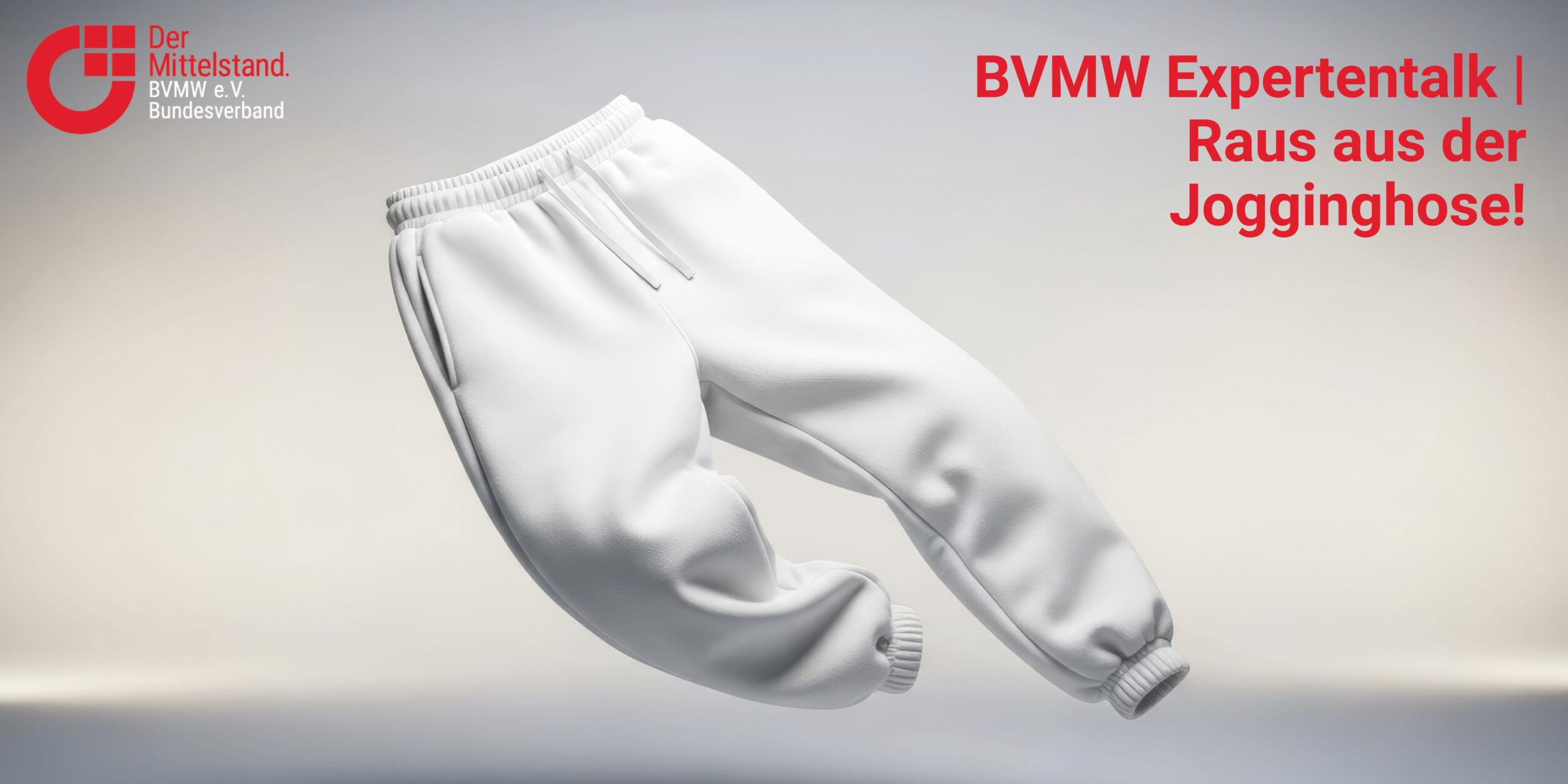 Header BVMW Expertentalk | Raus aus der Jogginghose!