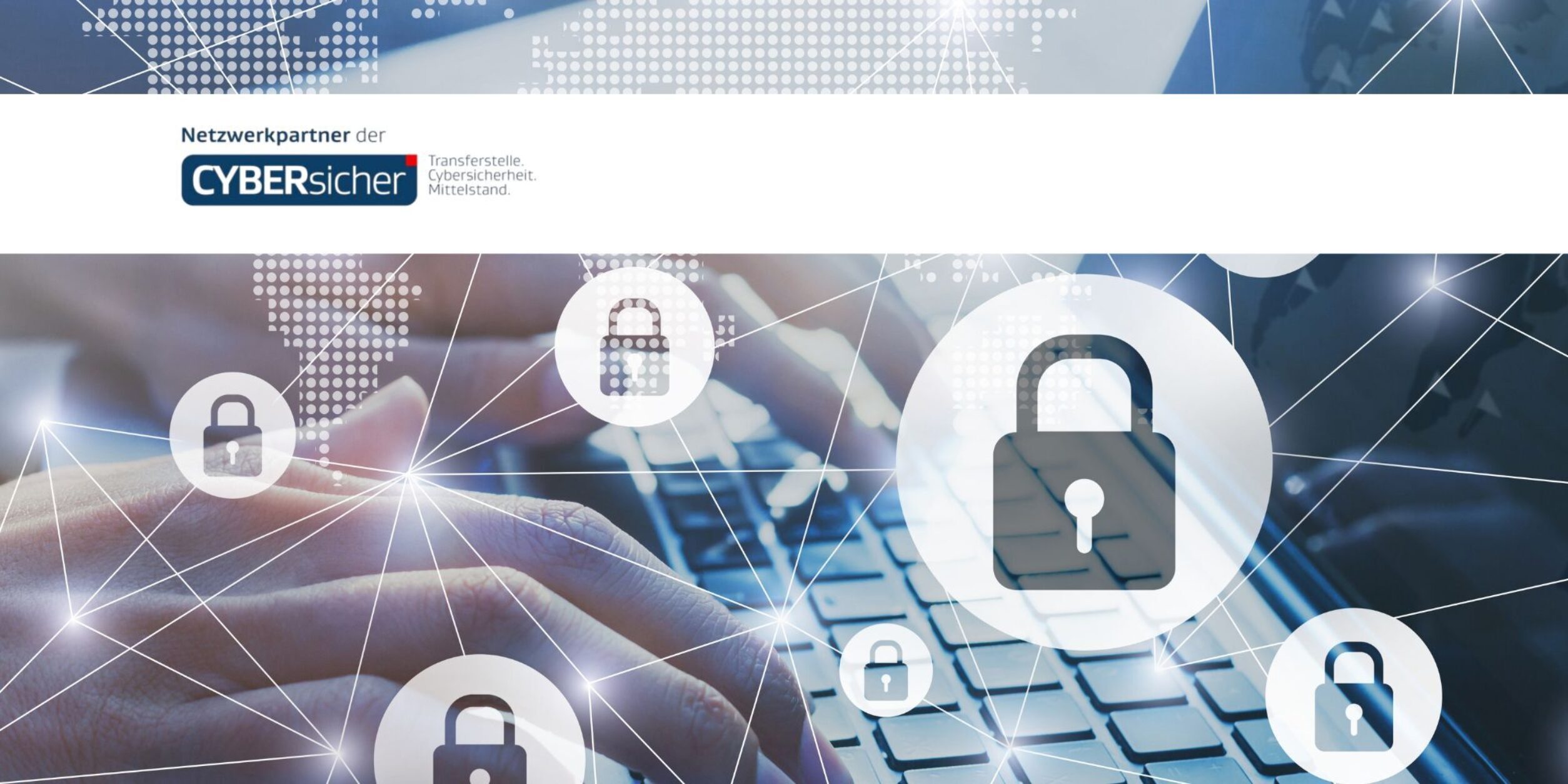 CYBERsicher Logo Netzwerkpartner, Schließschlösser im Vordergrund, blauer Hintergrund, Tastatur, Hände