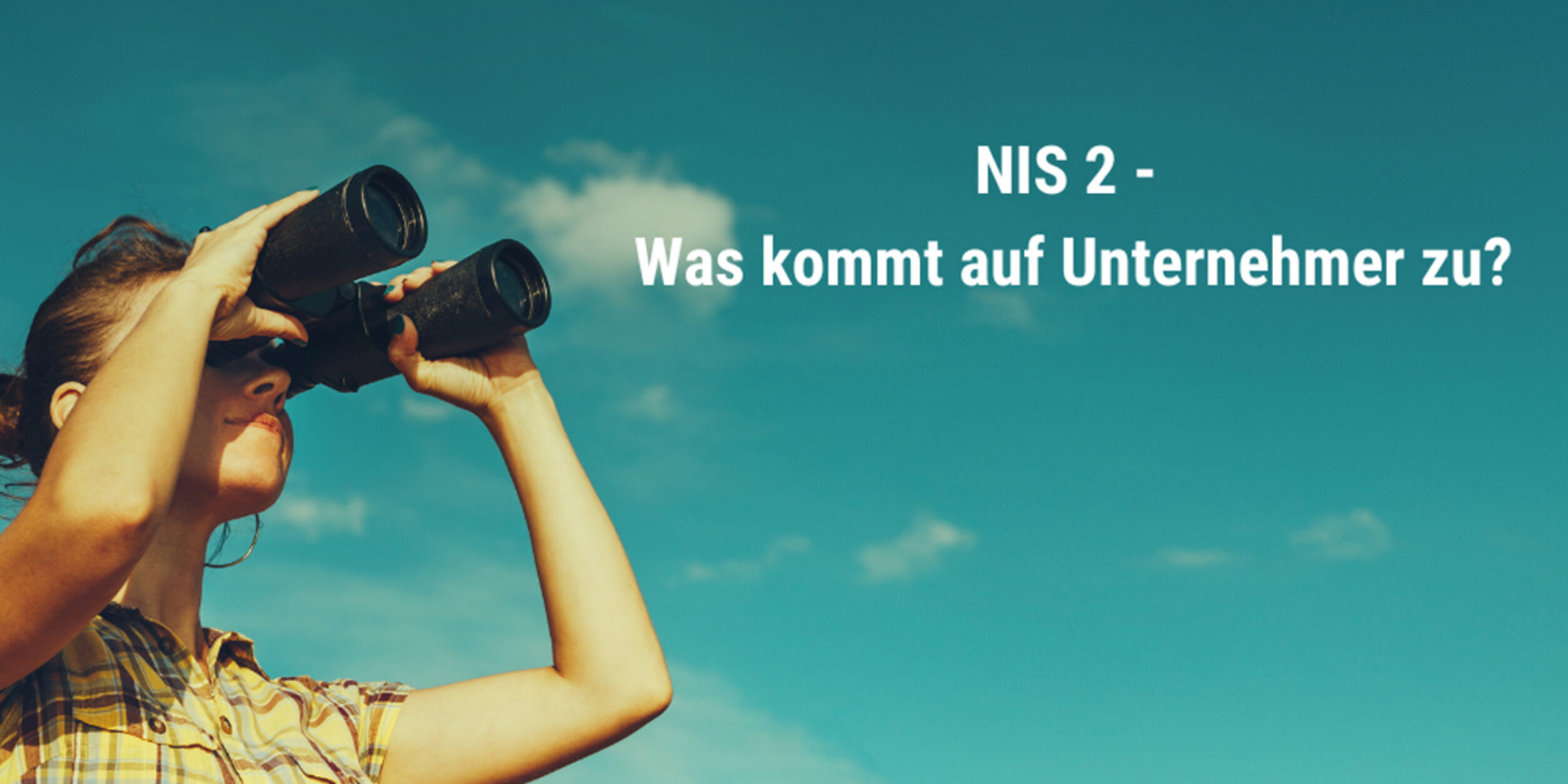 NIS 2 - Die Cybersecurity-Gesetzgebung des Jahrzehnts
