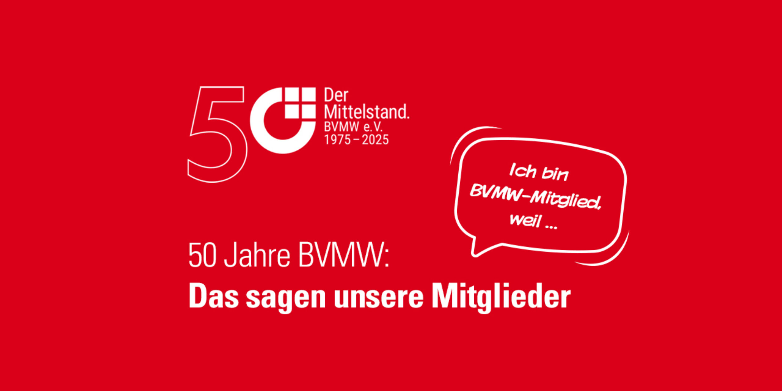 50 Jahre BVMW: Das sagen unser Mitglieder