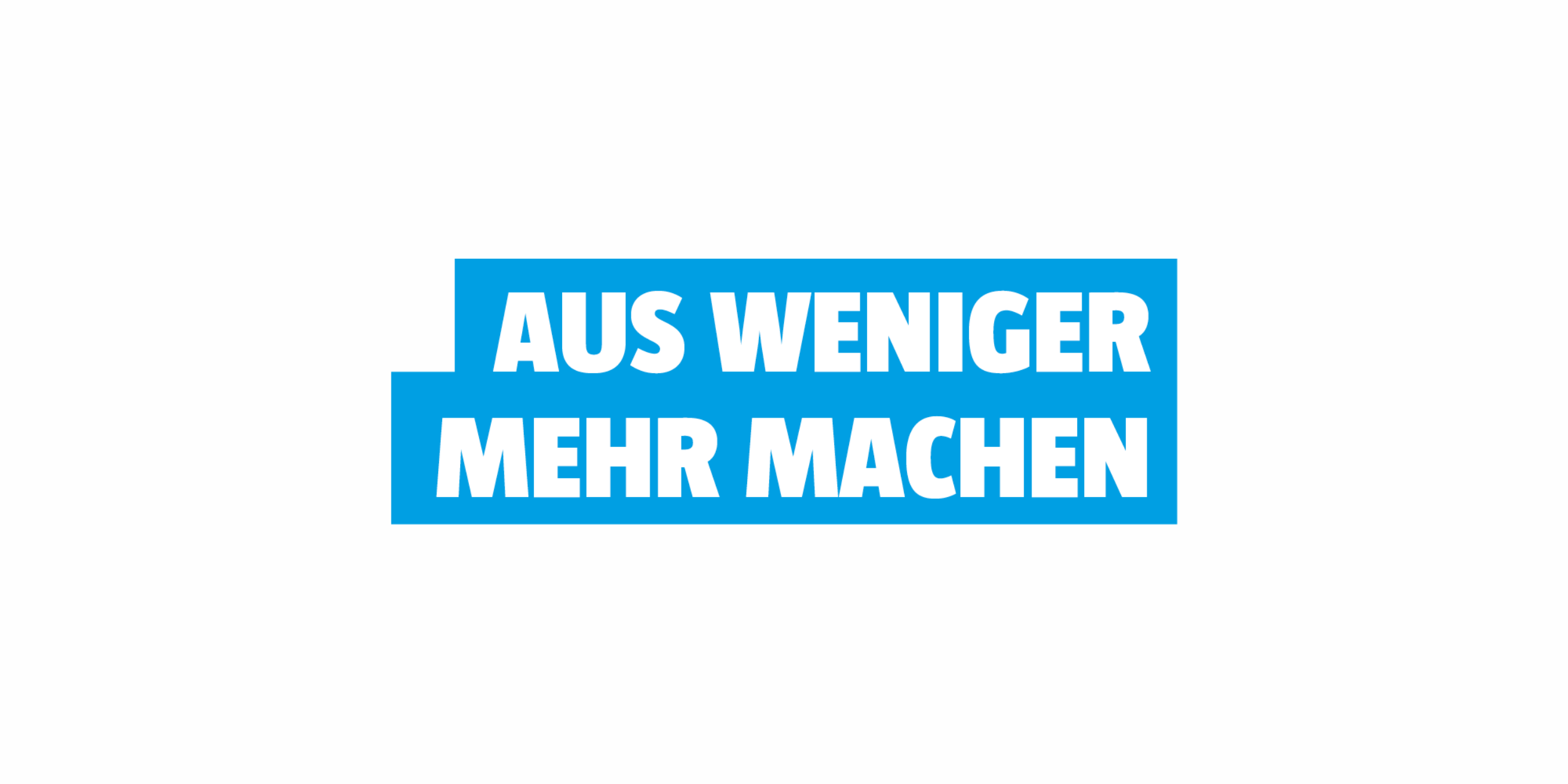 aus weniger mehr machen